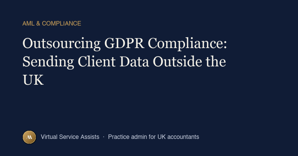 Outsourcing GDPR Compliance: Sending Client Data Outside the UK